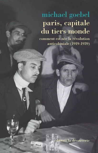 Paris, capitale du tiers monde - Michael Goebel - La Découverte