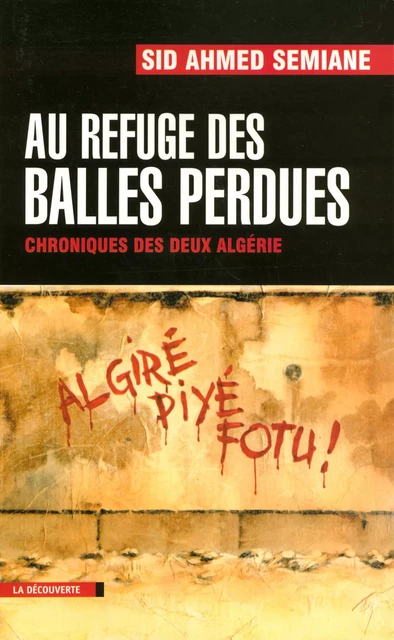 Au refuge des balles perdues - Sid Ahmed Semiane - La Découverte