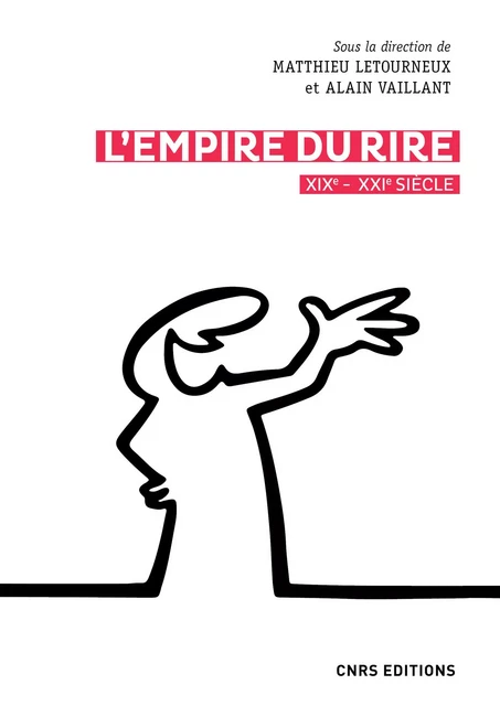 L'empire du rire - XIXe - XXIe siècle - Alain Vaillant, Matthieu Letourneux - CNRS editions