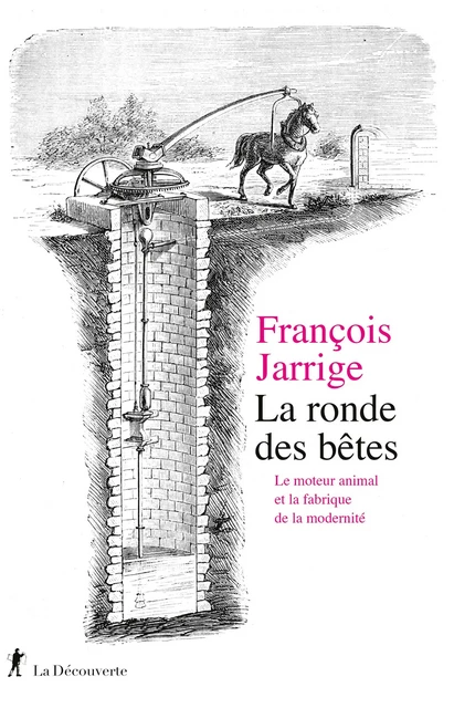 La ronde des bêtes - François Jarrige - LA DECOUVERTE