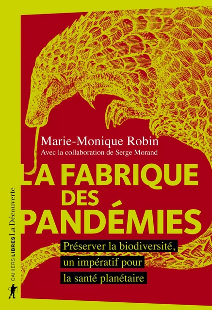 La fabrique des pandémies - Marie-Monique Robin - La Découverte