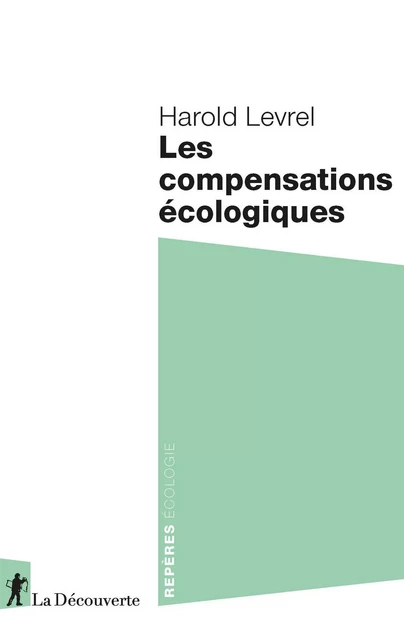 Les compensations écologiques - Harold Levrel - La Découverte