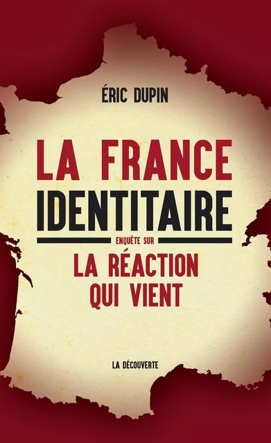 La France identitaire - Éric Dupin - La Découverte