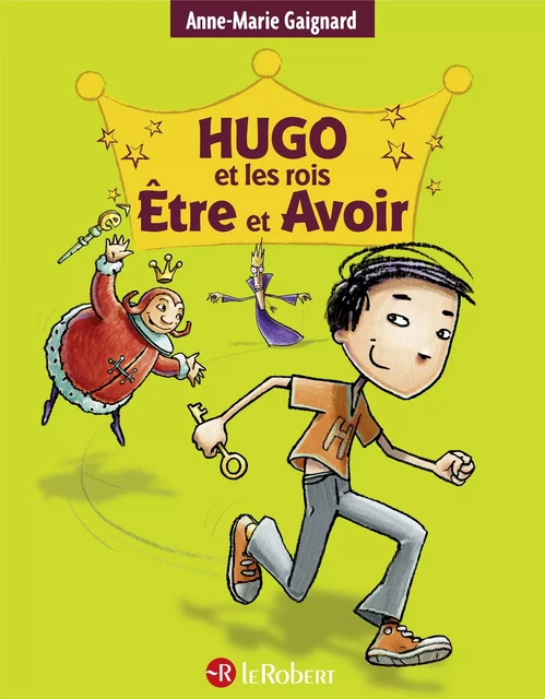 Hugo et les rois Être et Avoir : la méthode intégrale pour ne plus faire de fautes - à partir de 7 ans - Anne-Marie Gaignard - Nathan