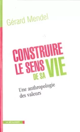 Construire le sens de sa vie