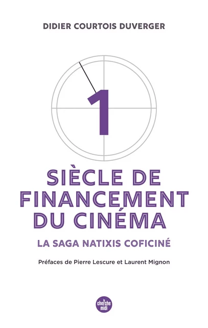 Un siècle de financement du cinéma - Didier Courtois-Duverger - Cherche Midi