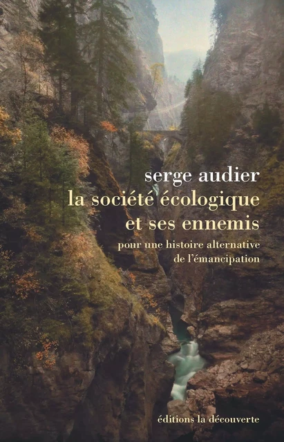 La société écologique et ses ennemis - Serge Audier - La Découverte