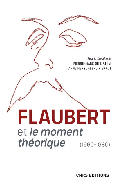 Flaubert et le moment théorique (1960-1980) - Pierre-Marc de Biasi, Anne Herschberg-Pierrot - CNRS editions