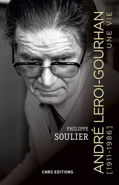 Leroi-Gourhan. Une vie (1911-1986) - Philippe Soulier - CNRS editions