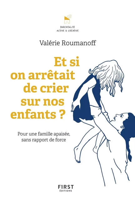 Et si on arrêtait de crier sur nos enfants ? Les outils pour gérer les crises et construire de bonnes relations - Valérie Roumanoff - edi8