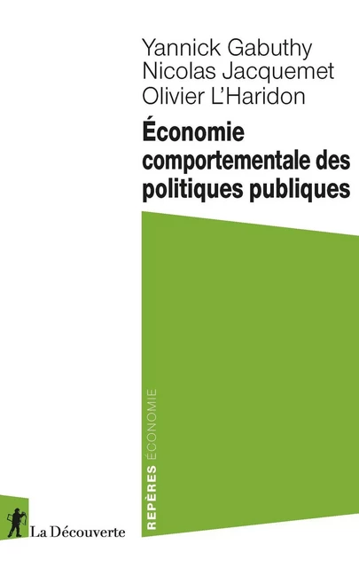 Économie comportementale des politiques publiques - yannick Gabuthy, Nicolas Jacquemet, Olivier L'Haridon - La Découverte