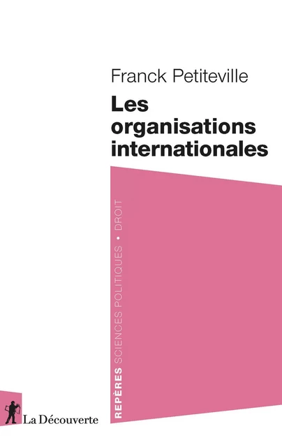 Les organisations internationales - Franck Petiteville - La Découverte