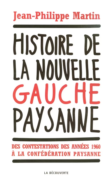 Histoire de la nouvelle gauche paysanne - Jean-Philippe Martin - La Découverte