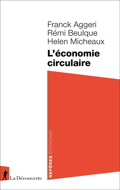 L'économie circulaire - Franck Aggeri, Rémi Beulque, Helen Micheaux - La Découverte