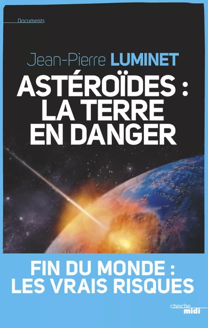 Astéroïdes : la Terre en danger - Jean-Pierre Luminet - Cherche Midi