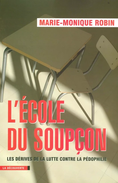 L'école du soupçon - Marie-Monique Robin - La Découverte