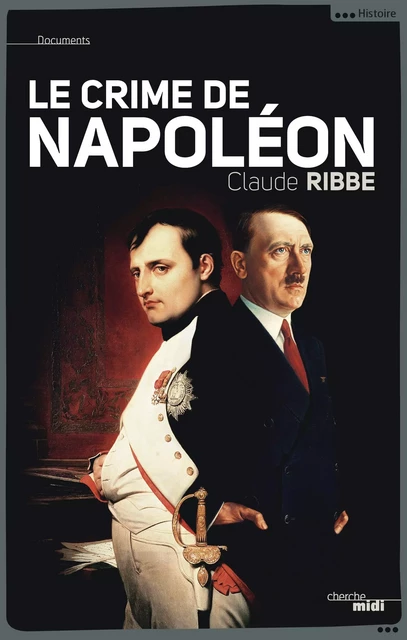 Le crime de Napoléon - Claude Ribbe - Cherche Midi