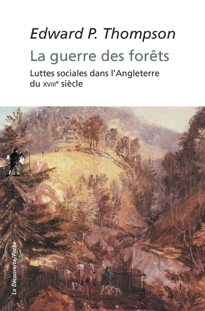 La guerre des forêts - Edward Palmer Thompson - La Découverte