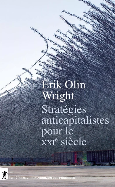 Stratégies anticapitalistes pour le XXIe siècle - Erik Olin WRIGHT - La Découverte