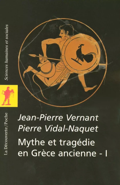 Mythe et tragédie en Grèce ancienne - Jean-Pierre Vernant, Pierre Vidal-Naquet - La Découverte