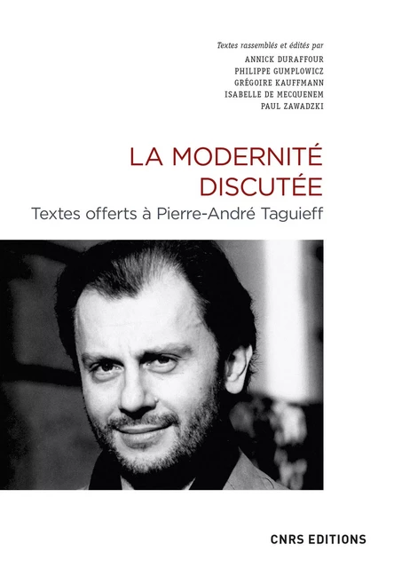 La Modernité disputée. Textes offerts à Pierre-André Taguieff -  Collectif - CNRS editions