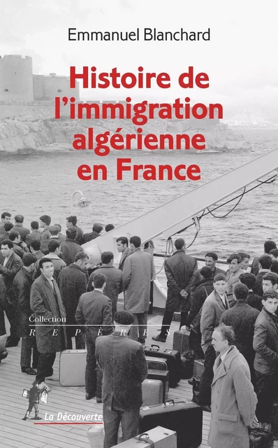 Histoire de l'immigration algérienne en France - Emmanuel Blanchard - LA DECOUVERTE