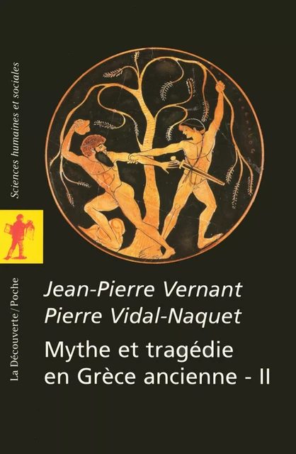 Mythe et tragédie en Grèce ancienne - Jean-Pierre Vernant, Pierre Vidal-Naquet - La Découverte