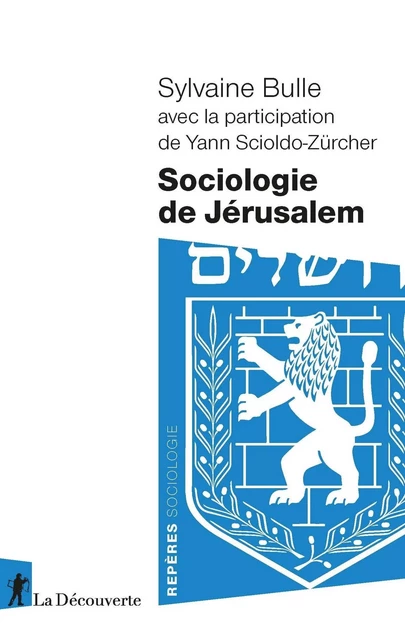 Sociologie de Jérusalem - Sylvaine Bulle, Yann Scioldo-Zürcher - La Découverte