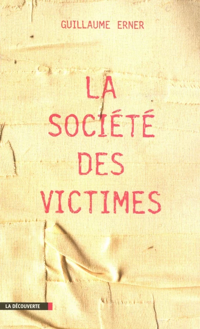 La société des victimes - Guillaume Erner - La Découverte