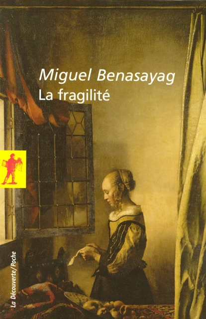 La fragilité - Miguel Benasayag - La Découverte