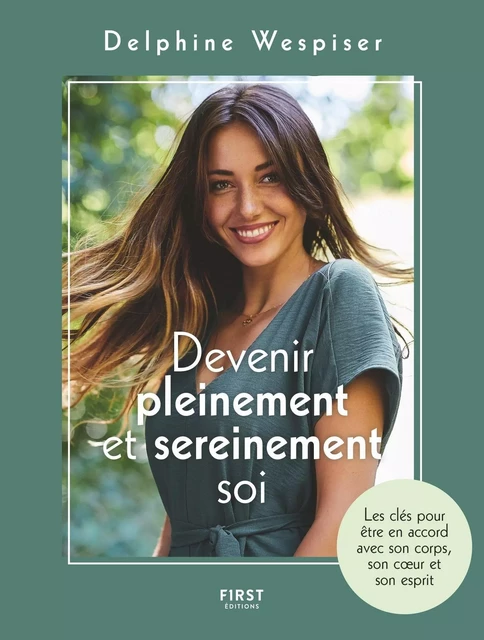 Devenir pleinement et sereinement soi - les clés pour être en accord avec son corps, son coeur et son esprit - Delphine Wespiser - edi8