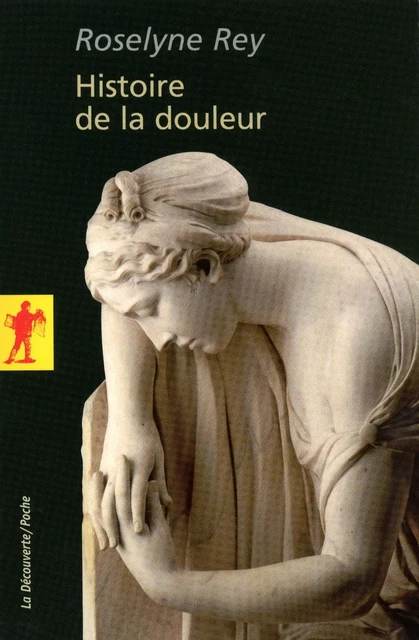 Histoire de la douleur - Roselyne Rey - La Découverte