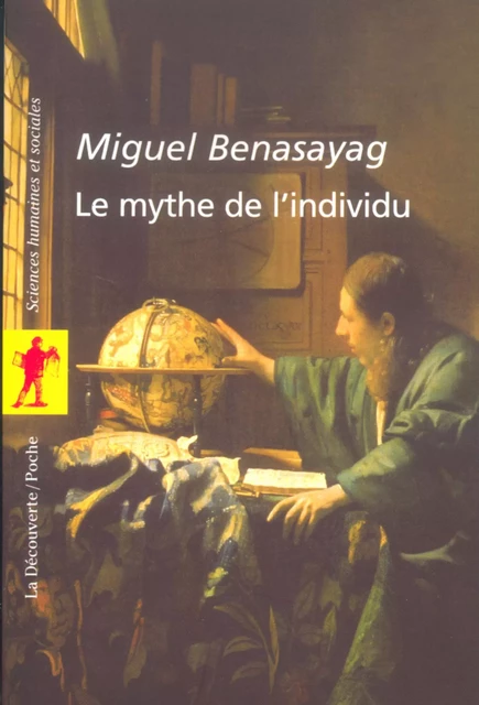 Le mythe de l'individu - Miguel Benasayag - La Découverte