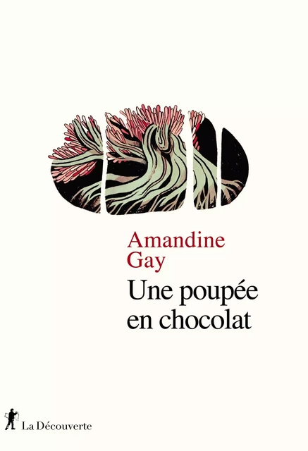 Une poupée en chocolat - Amandine Gay - La Découverte