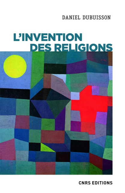 L'invention des religions - Daniel Dubuisson - CNRS editions