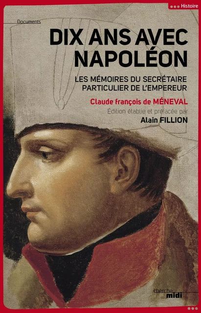 Dix ans avec Napoléon - Claude-François Méneval - Cherche Midi