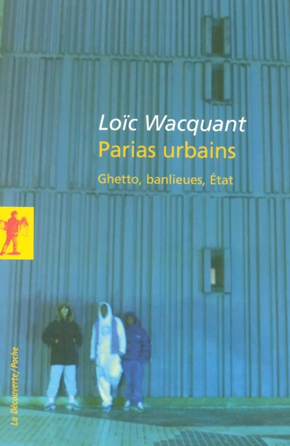 Parias urbains - Loïc Wacquant - La Découverte