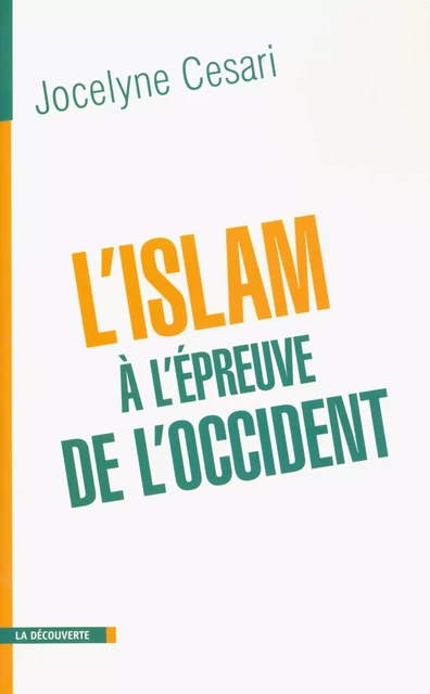 L'islam à l'épreuve de l'Occident - Jocelyne Cesari - La Découverte