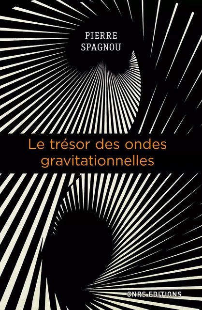 Le trésor des ondes gravitationnelles - Pierre Spagnou - CNRS editions