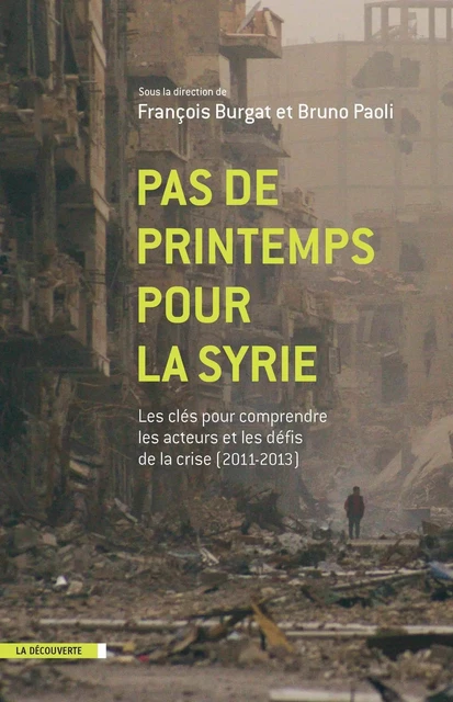 Pas de printemps pour la Syrie - François Burgat, Bruno Paoli - La Découverte