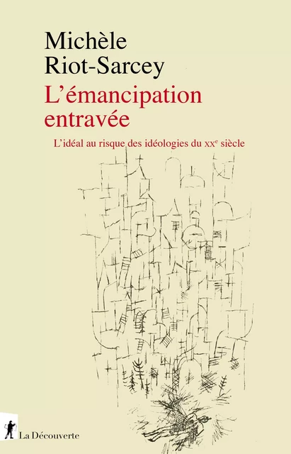 L'émancipation entravée - Michèle Riot-Sarcey - La Découverte