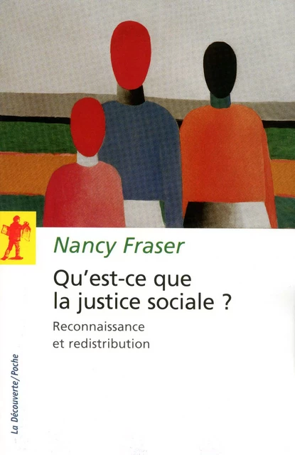 Qu'est-ce que la justice sociale ? - Nancy Fraser - La Découverte