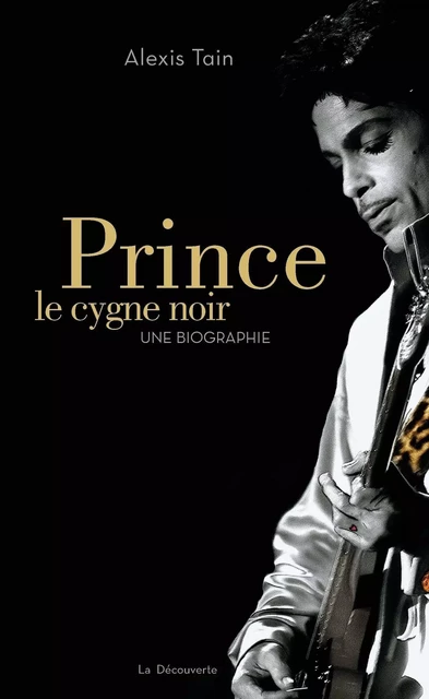 Prince, le cygne noir - Alexis Tain - La Découverte