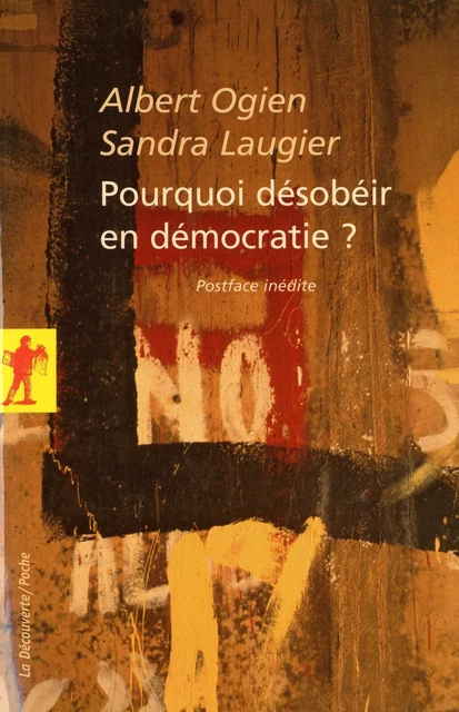 Pourquoi désobéir en démocratie ? - Albert Ogien, Sandra Laugier - La Découverte