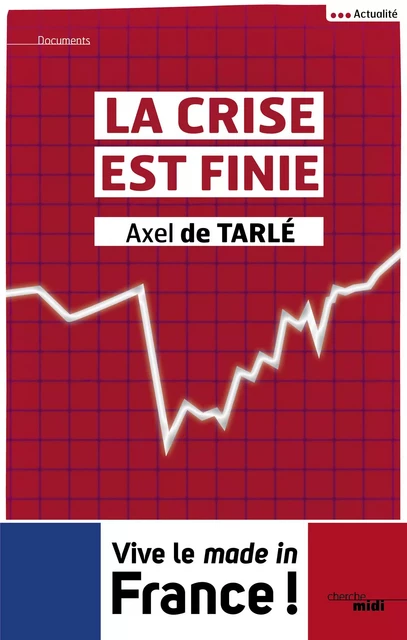 La crise est finie - Axel de Tarle - Cherche Midi