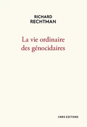 La vie ordinaire des génocidaires