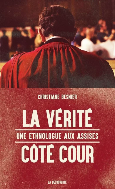 La vérité côté cour - Christiane Besnier - La Découverte