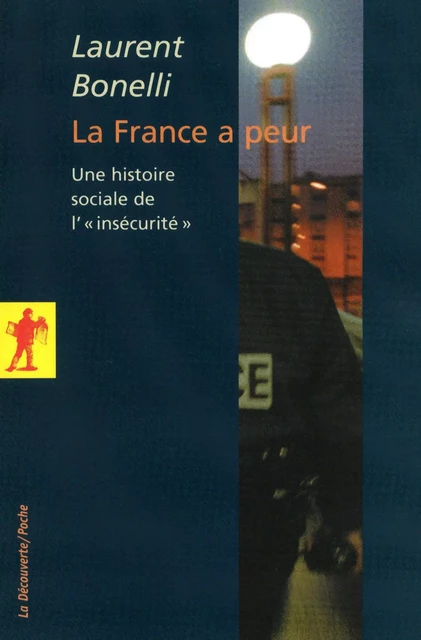 La France a peur... - Laurent Bonelli - La Découverte