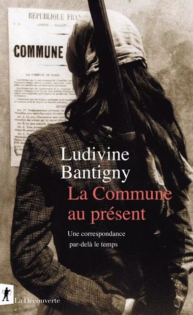 La Commune au présent - Ludivine Bantigny - La Découverte