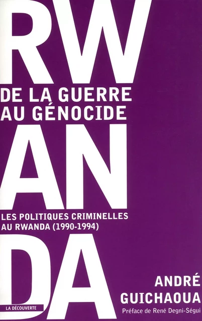 Rwanda : de la guerre au génocide - André Guichaoua - La Découverte